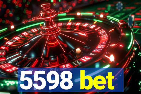 5598 bet